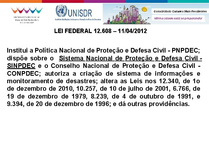 LEI FEDERAL 12. 608 – 11/04/2012 Institui a Política Nacional de Proteção e Defesa