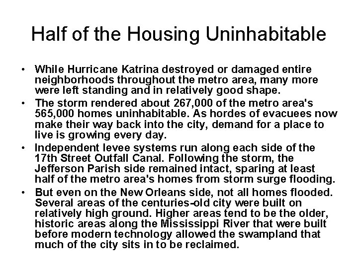 Half of the Housing Uninhabitable • While Hurricane Katrina destroyed or damaged entire neighborhoods