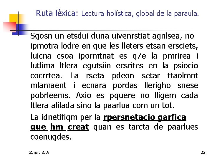 Ruta lèxica: Lectura holística, global de la paraula. Sgosn un etsdui duna uivenrstiat agnlsea,