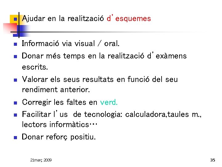 n Ajudar en la realització d’esquemes n Informació via visual / oral. Donar més