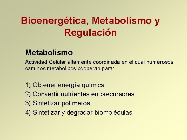 Bioenergética, Metabolismo y Regulación Metabolismo Actividad Celular altamente coordinada en el cual numerosos caminos