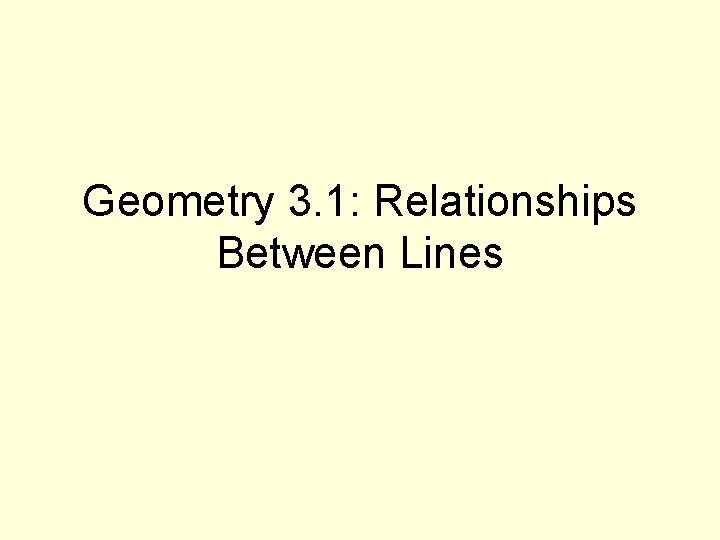 Geometry 3. 1: Relationships Between Lines 