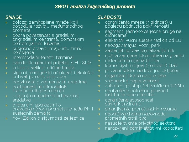 SWOT analiza željezničkog prometa SNAGE C položaj zemljopisne mreže koji pogoduje razvoju međunarodnog prometa