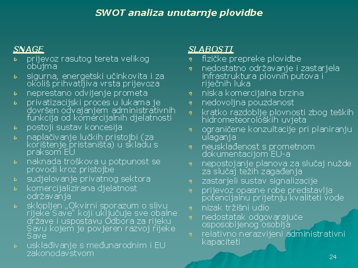 SWOT analiza unutarnje plovidbe SNAGE C prijevoz rasutog tereta velikog obujma C sigurna, energetski