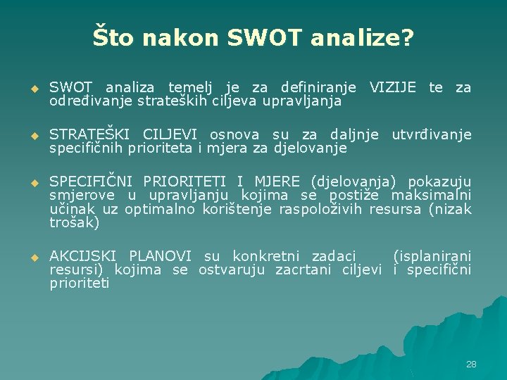 Što nakon SWOT analize? u SWOT analiza temelj je za definiranje VIZIJE te za