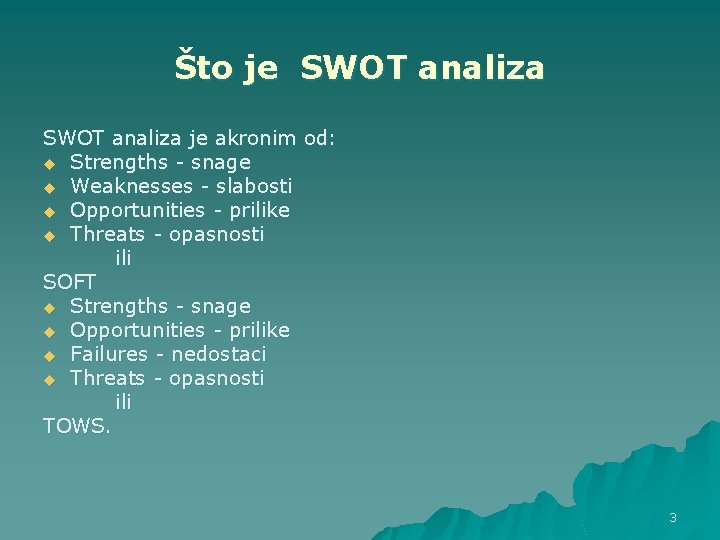 Što je SWOT analiza je akronim od: u Strengths - snage u Weaknesses -