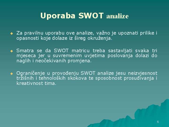 Uporaba SWOT analize u Za pravilnu uporabu ove analize, važno je upoznati prilike i