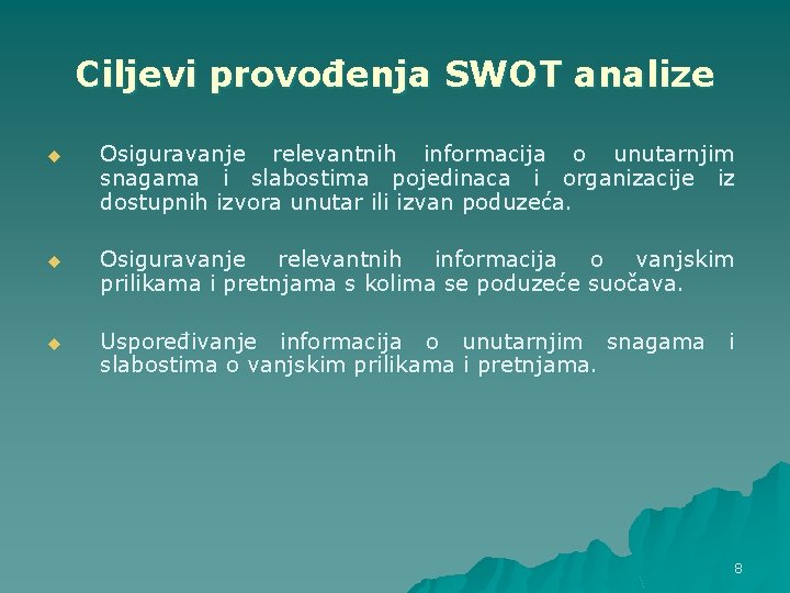 Ciljevi provođenja SWOT analize u Osiguravanje relevantnih informacija o unutarnjim snagama i slabostima pojedinaca