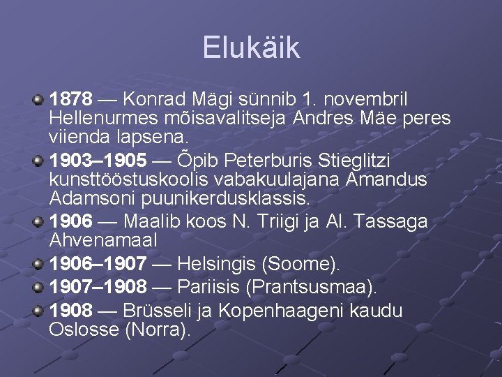 Elukäik 1878 — Konrad Mägi sünnib 1. novembril Hellenurmes mõisavalitseja Andres Mäe peres viienda