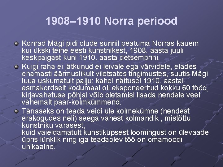 1908– 1910 Norra periood Konrad Mägi pidi olude sunnil peatuma Norras kauem kui ükski