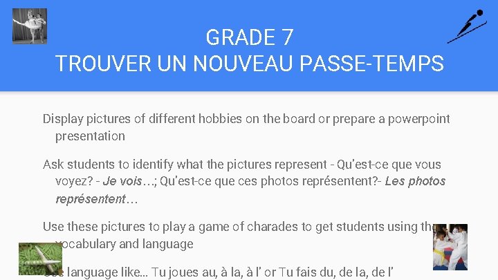 GRADE 7 TROUVER UN NOUVEAU PASSE-TEMPS Display pictures of different hobbies on the board