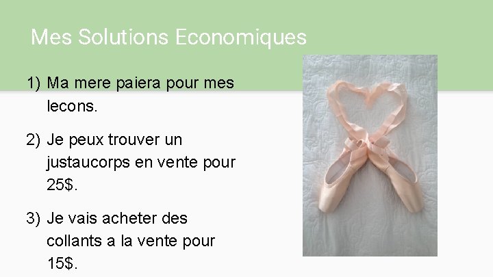 Mes Solutions Economiques 1) Ma mere paiera pour mes lecons. 2) Je peux trouver