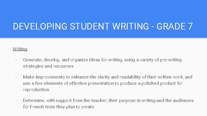 DEVELOPING STUDENT WRITING - GRADE 7 Writing - Generate, develop, and organize ideas for