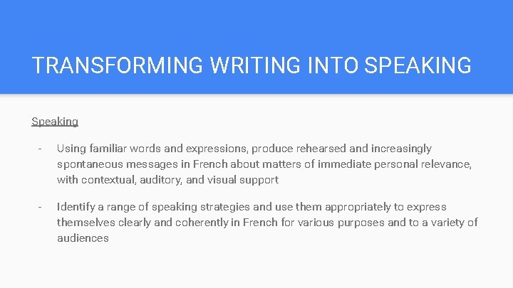TRANSFORMING WRITING INTO SPEAKING Speaking - Using familiar words and expressions, produce rehearsed and