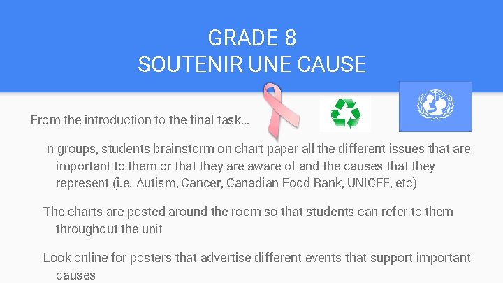 GRADE 8 SOUTENIR UNE CAUSE From the introduction to the final task… In groups,