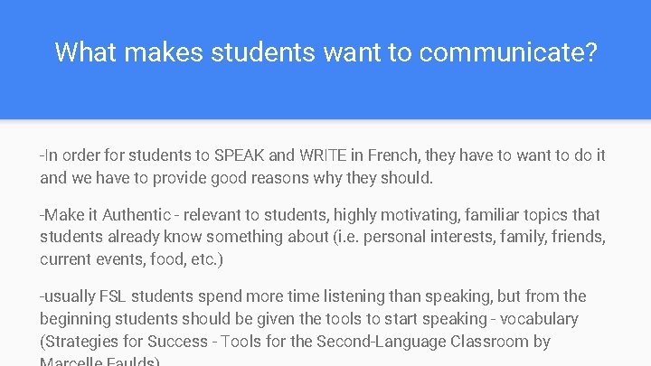 What makes students want to communicate? -In order for students to SPEAK and WRITE