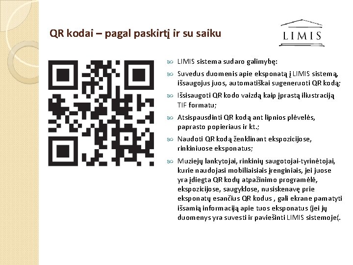 QR kodai – pagal paskirtį ir su saiku LIMIS sistema sudaro galimybę: Suvedus duomenis