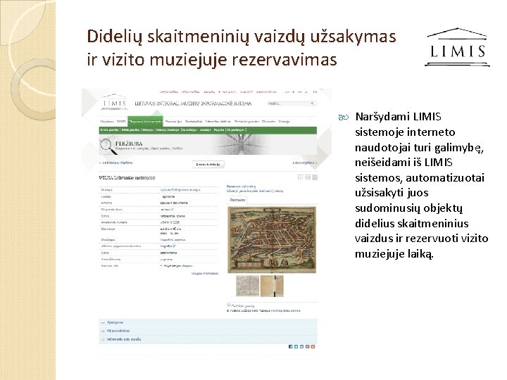 Didelių skaitmeninių vaizdų užsakymas ir vizito muziejuje rezervavimas Naršydami LIMIS sistemoje interneto naudotojai turi