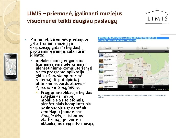 LIMIS – priemonė, įgalinanti muziejus visuomenei teikti daugiau paslaugų • Kuriant elektroninės paslaugos „Elektroninis