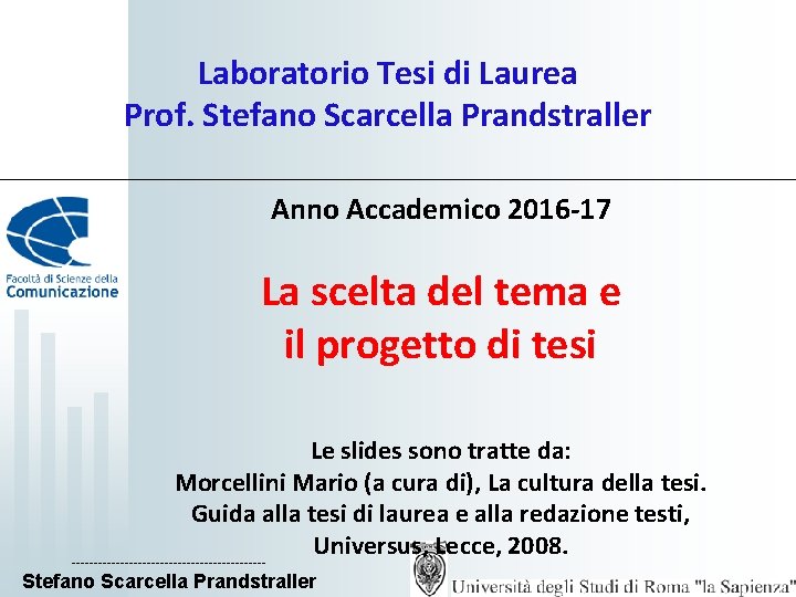 Laboratorio Tesi di Laurea Prof. Stefano Scarcella Prandstraller Anno Accademico 2016 -17 La scelta