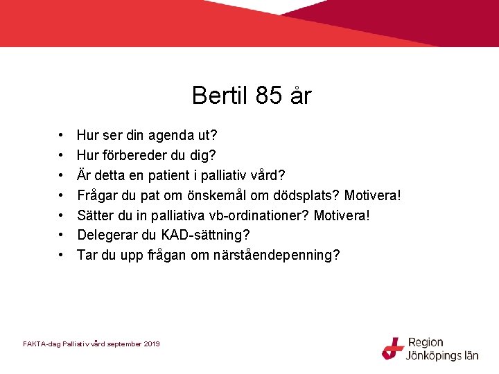 Bertil 85 år • • Hur ser din agenda ut? Hur förbereder du dig?