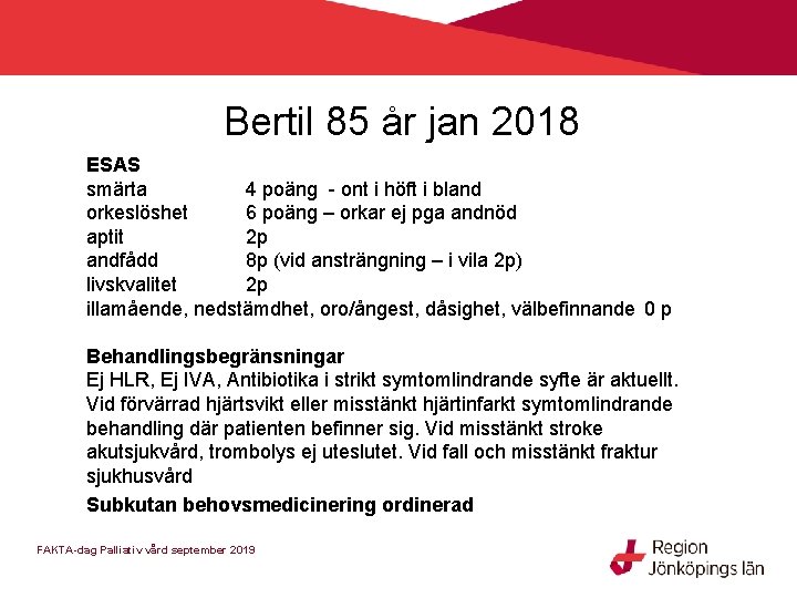 Bertil 85 år jan 2018 ESAS smärta 4 poäng - ont i höft i