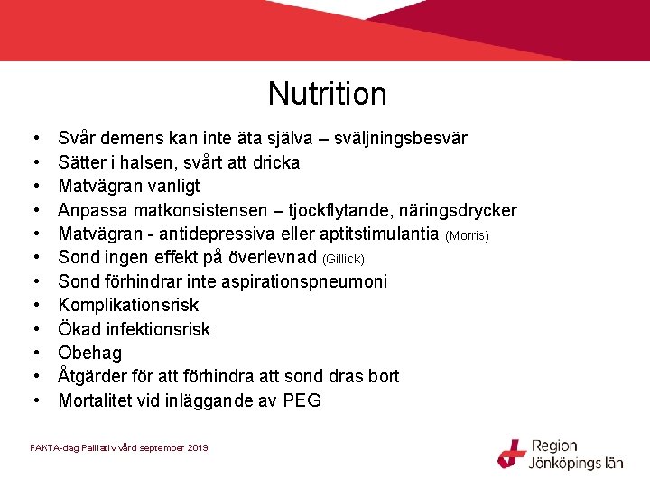 Nutrition • • • Svår demens kan inte äta själva – sväljningsbesvär Sätter i