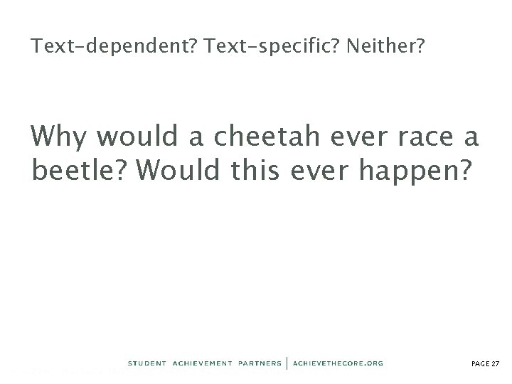 Text-dependent? Text-specific? Neither? Why would a cheetah ever race a beetle? Would this ever Text-dependent? Text-specific? Neither? Why would a cheetah ever race a beetle? Would this ever