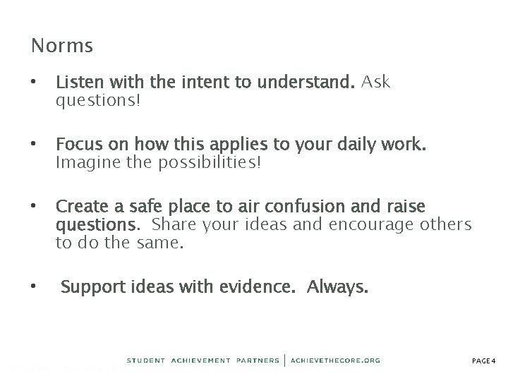 Norms • Listen with the intent to understand. Ask questions! • Focus on how Norms • Listen with the intent to understand. Ask questions! • Focus on how
