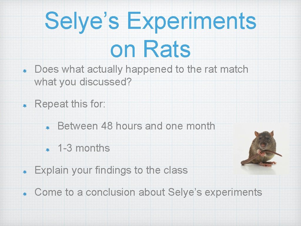 Selye’s Experiments on Rats Does what actually happened to the rat match what you
