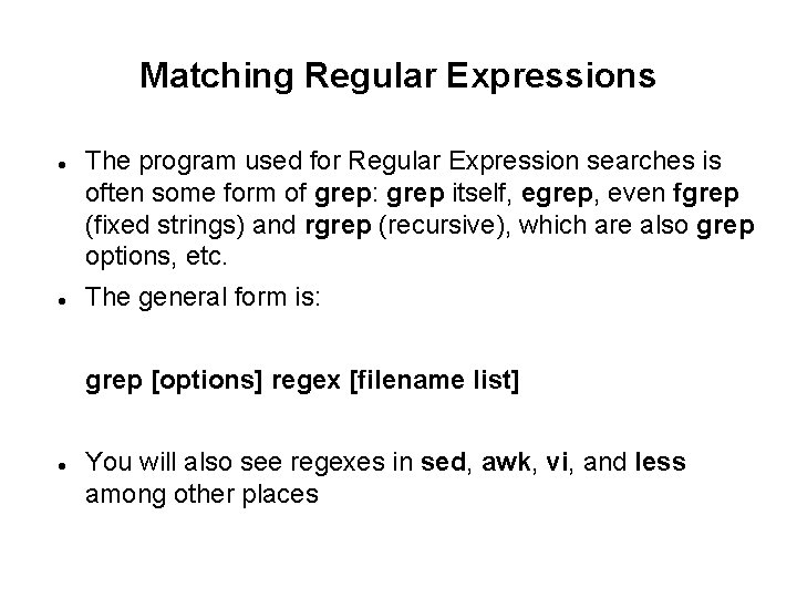 Matching Regular Expressions The program used for Regular Expression searches is often some form