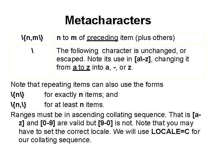 Metacharacters {n, m}  n to m of preceding item (plus others) The following