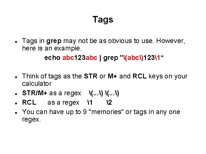 Tags Tags in grep may not be as obvious to use. However, here is