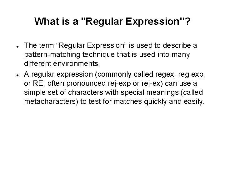 What is a "Regular Expression"? The term “Regular Expression” is used to describe a