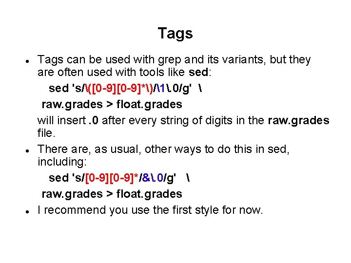 Tags Tags can be used with grep and its variants, but they are often