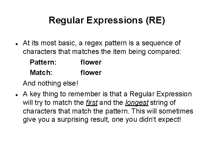 Regular Expressions (RE) At its most basic, a regex pattern is a sequence of