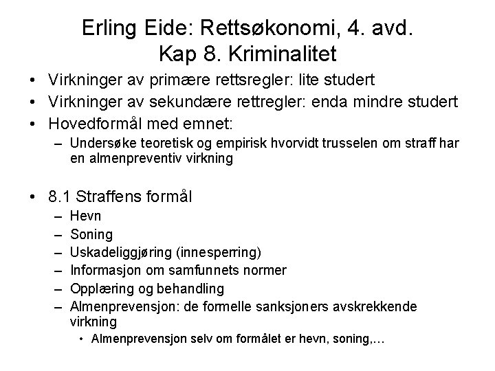 Erling Eide: Rettsøkonomi, 4. avd. Kap 8. Kriminalitet • Virkninger av primære rettsregler: lite