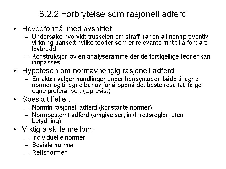 8. 2. 2 Forbrytelse som rasjonell adferd • Hovedformål med avsnittet – Undersøke hvorvidt