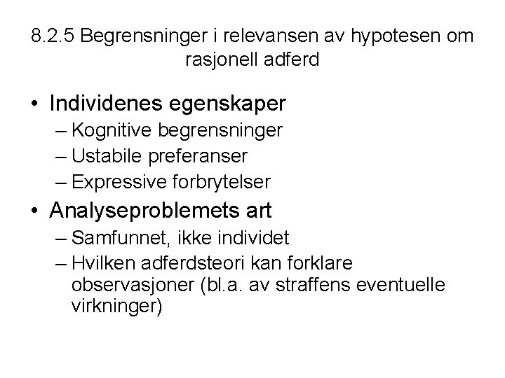 8. 2. 5 Begrensninger i relevansen av hypotesen om rasjonell adferd • Individenes egenskaper