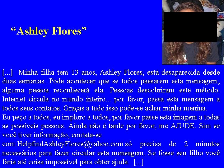 “Ashley Flores” [. . . ] Minha filha tem 13 anos, Ashley Flores, está