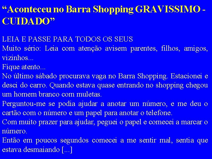 “Aconteceu no Barra Shopping GRAVISSIMO CUIDADO” LEIA E PASSE PARA TODOS OS SEUS Muito