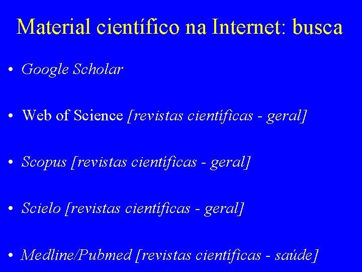 Material científico na Internet: busca • Google Scholar • Web of Science [revistas científicas