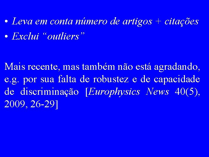  • Leva em conta número de artigos + citações • Exclui “outliers” Mais