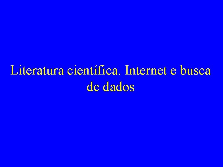 Literatura científica. Internet e busca de dados 