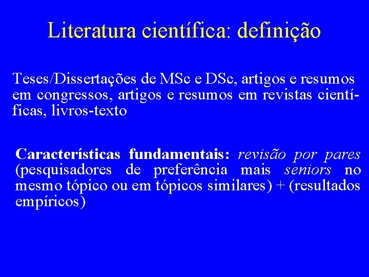 Literatura científica: definição Teses/Dissertações de MSc e DSc, artigos e resumos em congressos, artigos