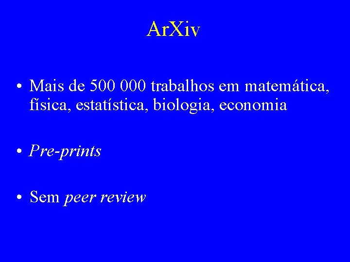 Ar. Xiv • Mais de 500 000 trabalhos em matemática, física, estatística, biologia, economia