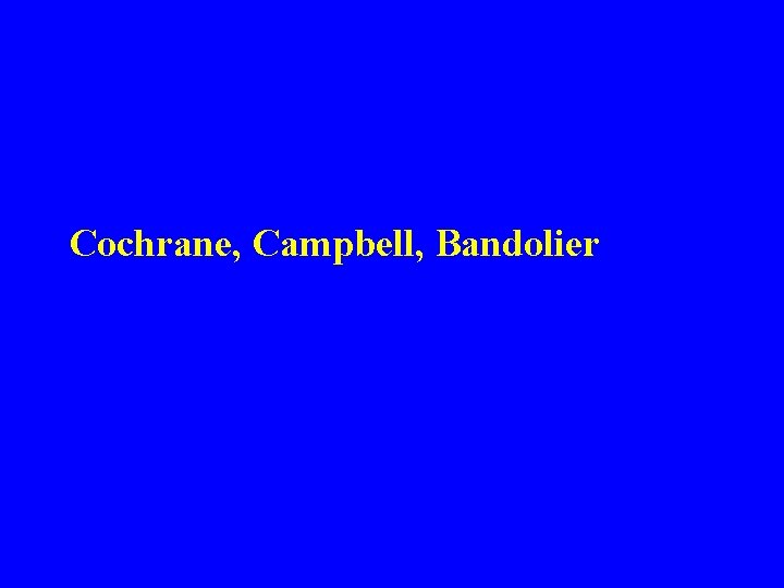 Cochrane, Campbell, Bandolier 