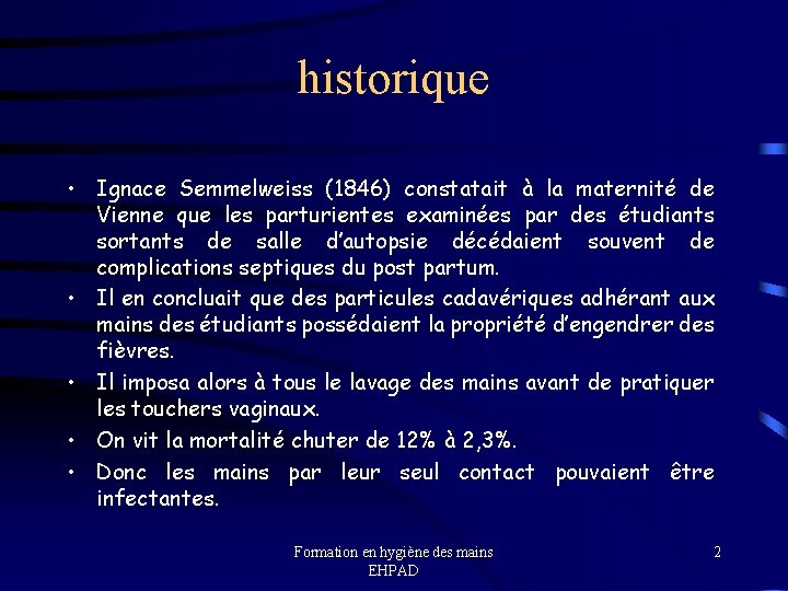 historique • Ignace Semmelweiss (1846) constatait à la maternité de Vienne que les parturientes