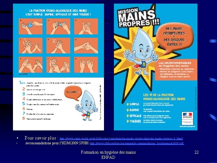  • Pour savoir plus : http: //www. sante-sports. gouv. fr/dossiers/sante/mission-mains-propres-2 -. html •