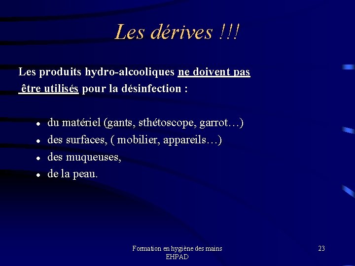 Les dérives !!! Les produits hydro-alcooliques ne doivent pas être utilisés pour la désinfection